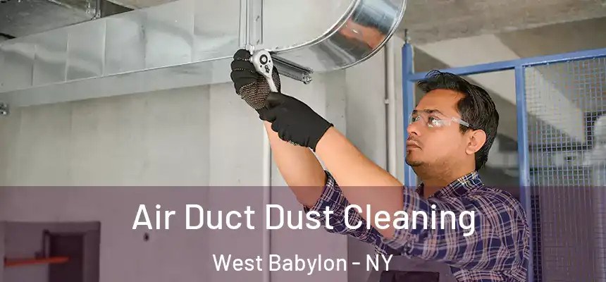 Air Duct Dust Cleaning West Babylon - NY