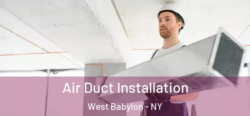  Air Duct Installation West Babylon - NY