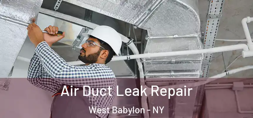 Air Duct Leak Repair West Babylon - NY