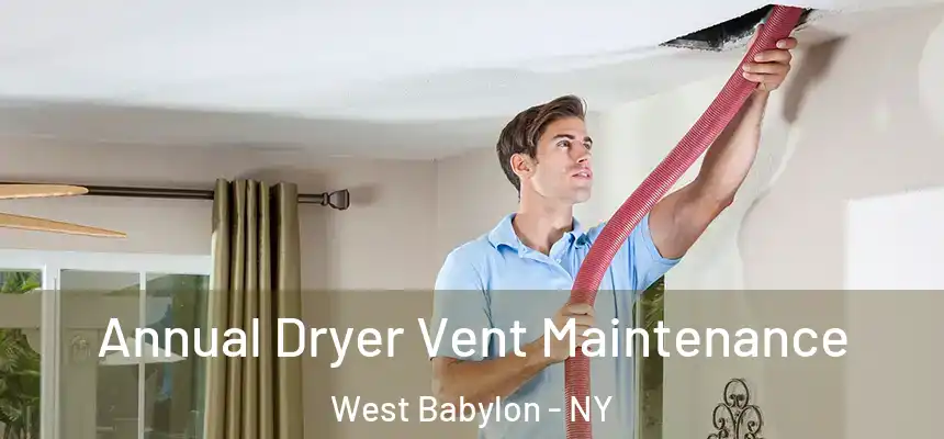  Annual Dryer Vent Maintenance West Babylon - NY