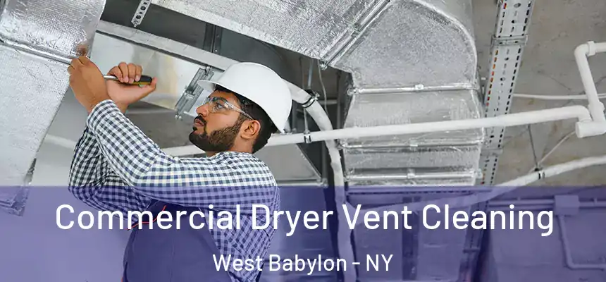 Commercial Dryer Vent Cleaning West Babylon - NY