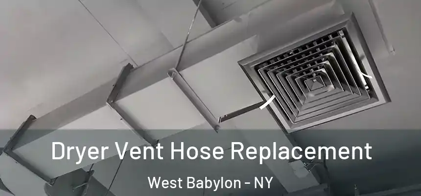  Dryer Vent Hose Replacement West Babylon - NY