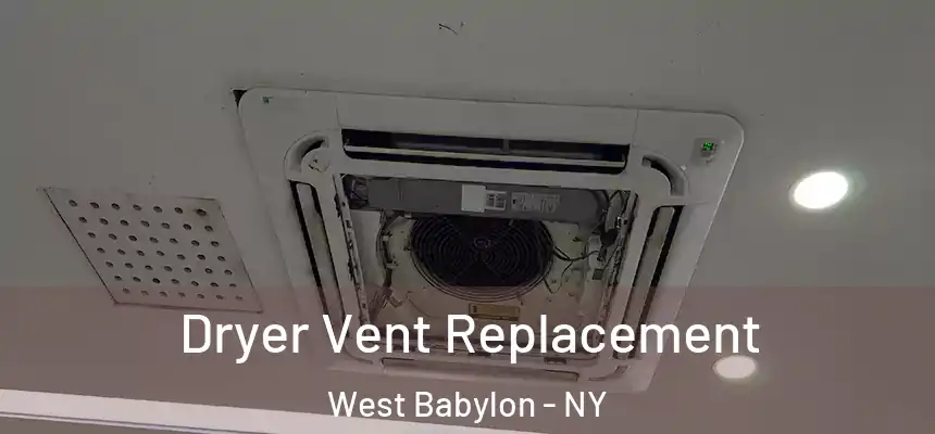  Dryer Vent Replacement West Babylon - NY