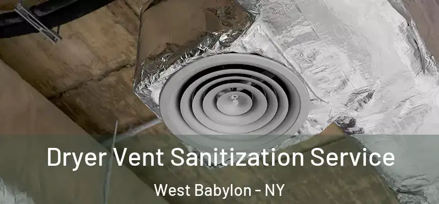 Dryer Vent Sanitization Service West Babylon - NY