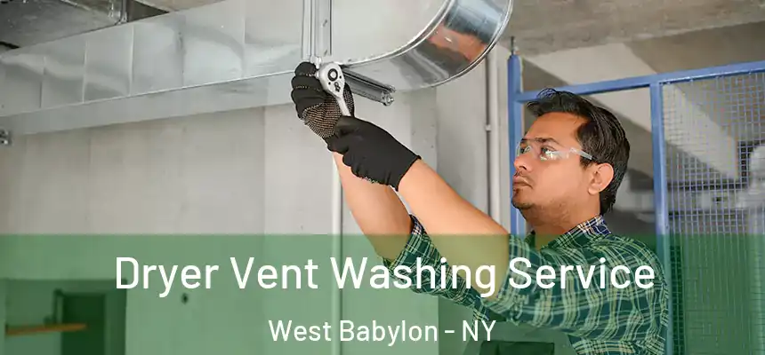 Dryer Vent Washing Service West Babylon - NY