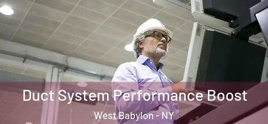  Duct System Performance Boost West Babylon - NY
