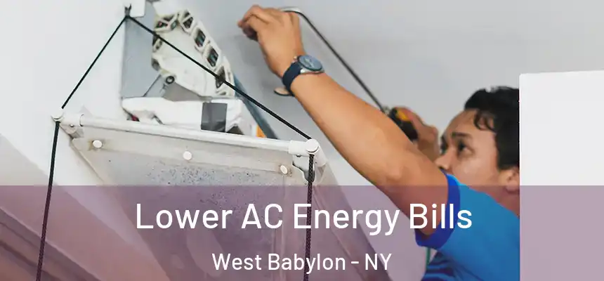 Lower AC Energy Bills West Babylon - NY