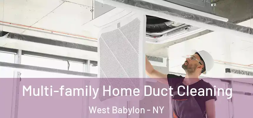 Multi-family Home Duct Cleaning West Babylon - NY