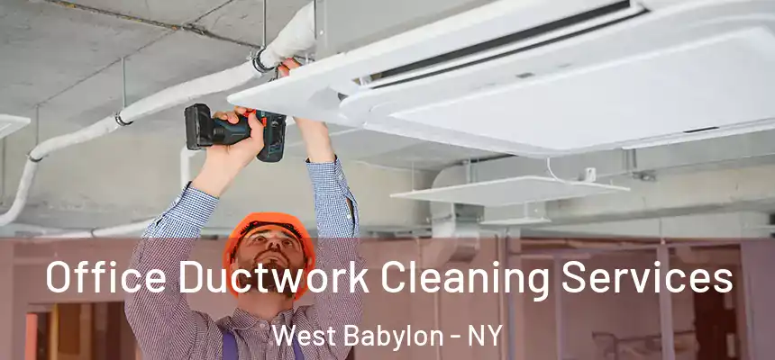  Office Ductwork Cleaning Services West Babylon - NY