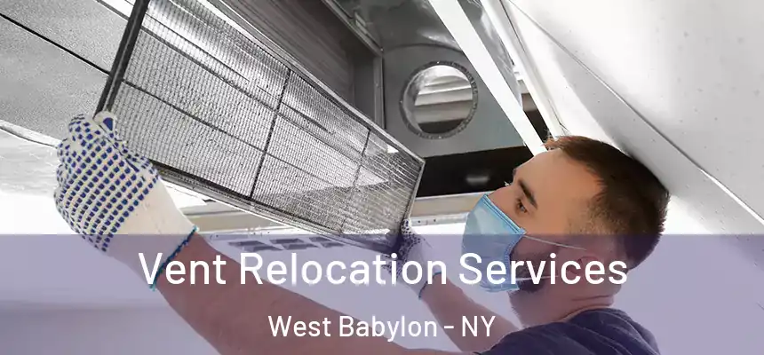 Vent Relocation Services West Babylon - NY